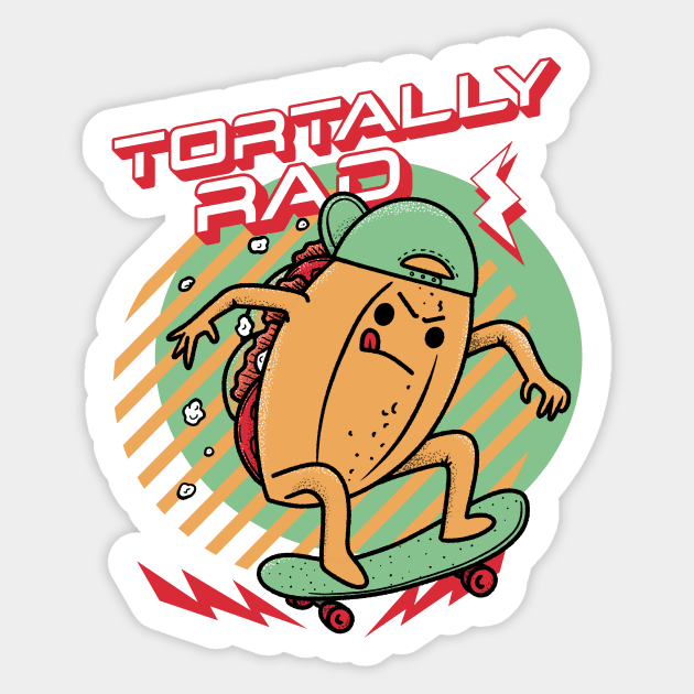 Tortally Rad - Skateboard Torta Mexican Food Sticker by aaronsartroom